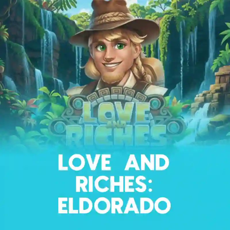 Love And Riches Eldorado
